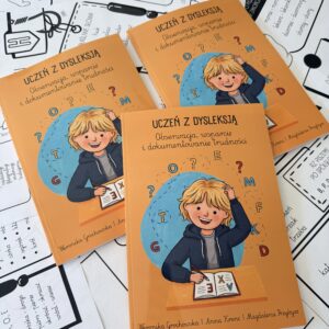UCZEŃ Z DYSLEKSJĄ W EDUKACJI WCZESNOSZKOLNEJ